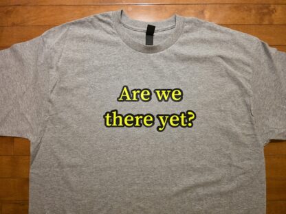 Are we there yet?